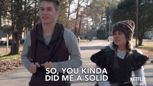 So You Kinda Did Me A Solid You Did Me A Favor GIF