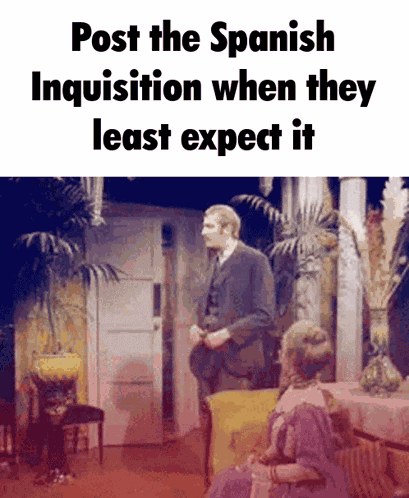 Spanish Inquisition Post This GIF