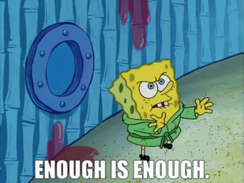 Spongebob Enough Is Enough GIF