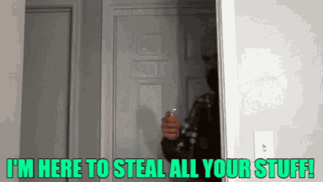 Stealing Im Here To Steall All Your Stuff GIF