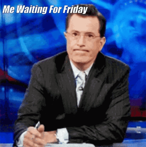 Stephen Colbert Me Waiting For Friday GIF