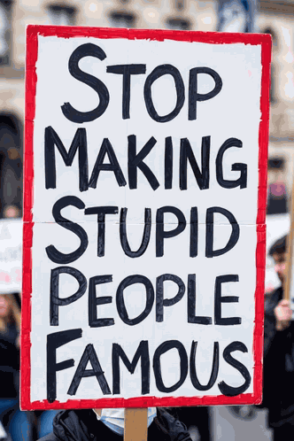 Stop Making Stupid People Famous GIF