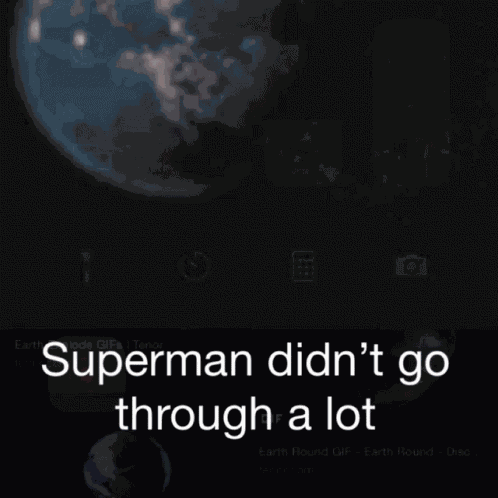 Superman Didnt Go Throught A Lot GIF