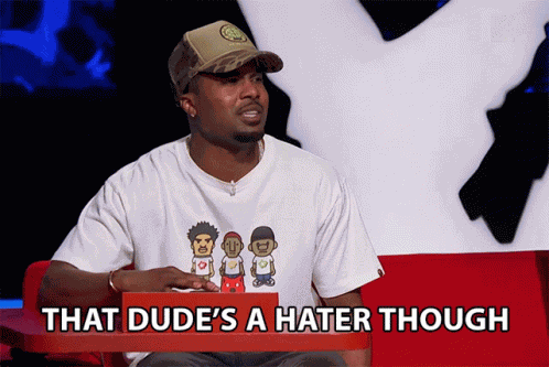 That Dudes A Hater Though Hes Hating GIF