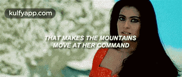 That Makes The Mountainsmove At Her Command.Gif GIF