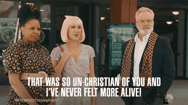 That Was So Unchristian Of You Ive Never Felt More Alive GIF