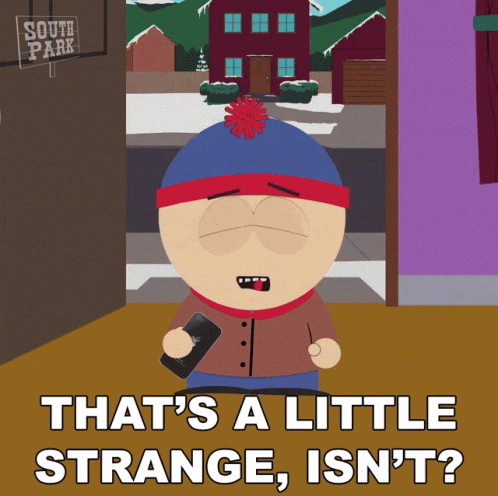 Thats A Little Strange Isnt South Park GIF