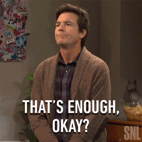 Thats Enough Okay Jason Bateman GIF