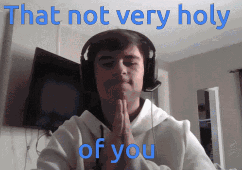 Thats Not Holy Of You Holy GIF