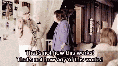 Thats Not How It Works GIF