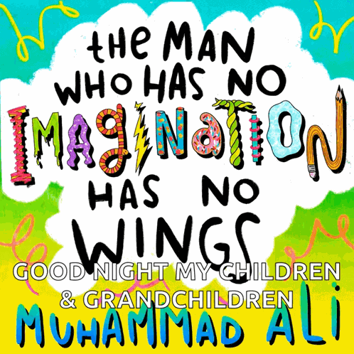 The Man Who Has No Imagination Has No Wings GIF