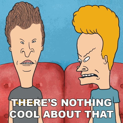 There'S Nothing Cool About That Butt-head GIF