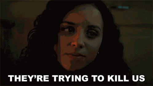 Theyre Trying To Kill Us Deena GIF