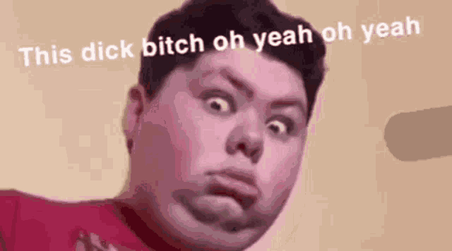 This Dick Bitch Oh Yeah Oh Yeah This GIF