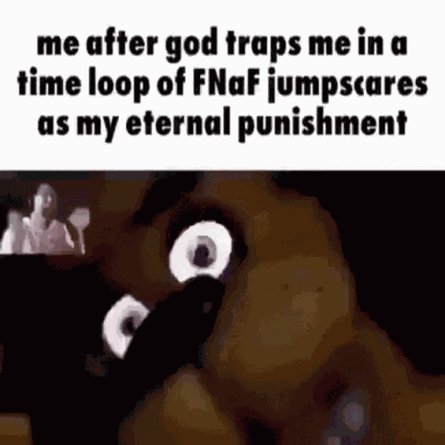 Time Loop Of Fnaf Jumpscares Eternal Punishment GIF