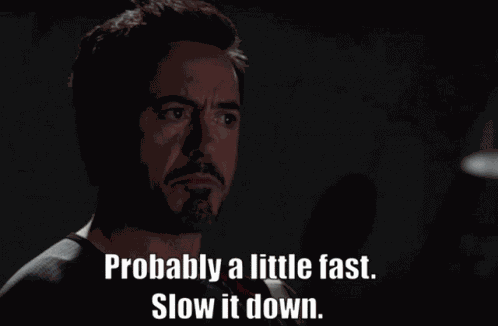 Too Fast Slow Down GIF