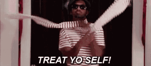 Treat Yo Self Treat Your Self GIF