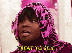 Treat Yo Self Treat Your Self GIF
