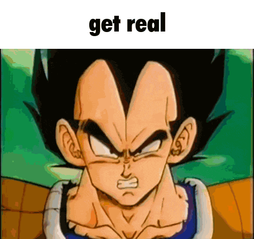 Vegeta Get Real GIF