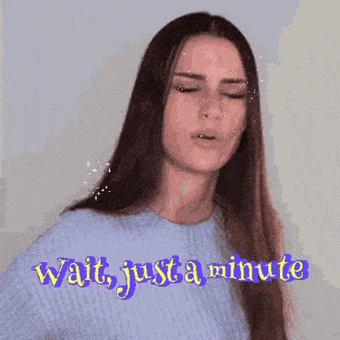 Waitjustaminute Wait A Minute GIF