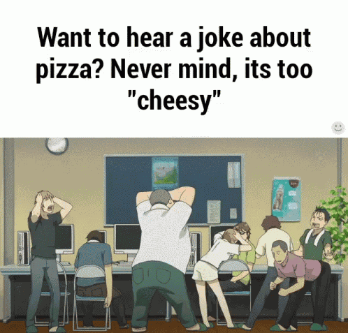 Want To Hear A Joke About Pizza - Cheesy GIF