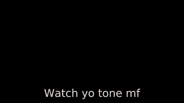 Watch Yo Tone Watch Yo Tone Mf GIF