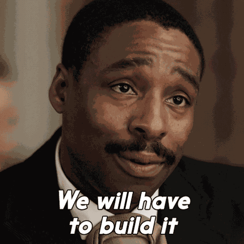 We Will Have To Build It Edwin Jones GIF
