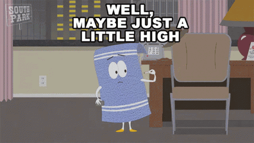 Well Maybe Just A Little High Towelie GIF