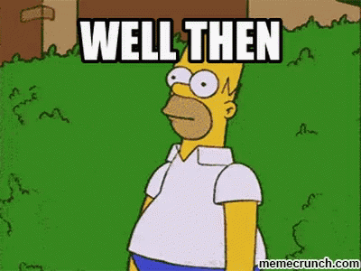 Well Then Homer GIF