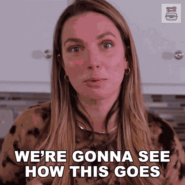 Were Gonna See How This Goes Emily Brewster GIF