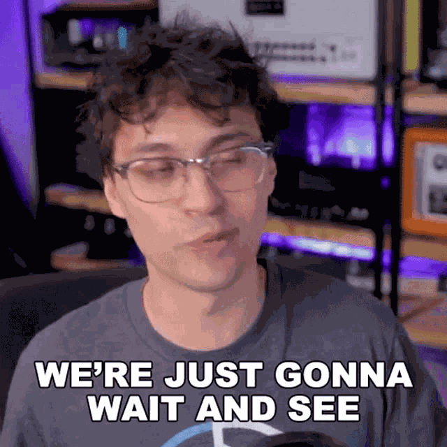 Were Just Gonna Wait And See Hunter Engel GIF