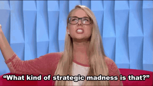 What Kind Of Strategic Madness Is That? GIF
