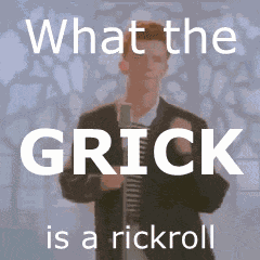 What The Grick Is A Rickroll Meme