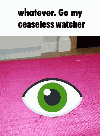 Whatever Go My Ceaseless Watcher GIF