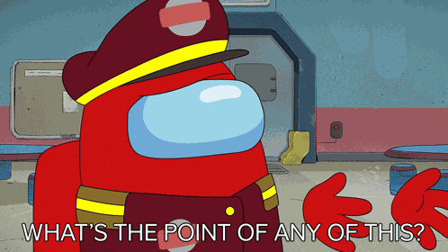 What'S The Point Of Any Of This Red GIF