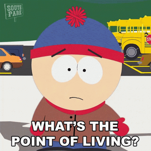 Whats The Point Of Living Stan Marsh GIF