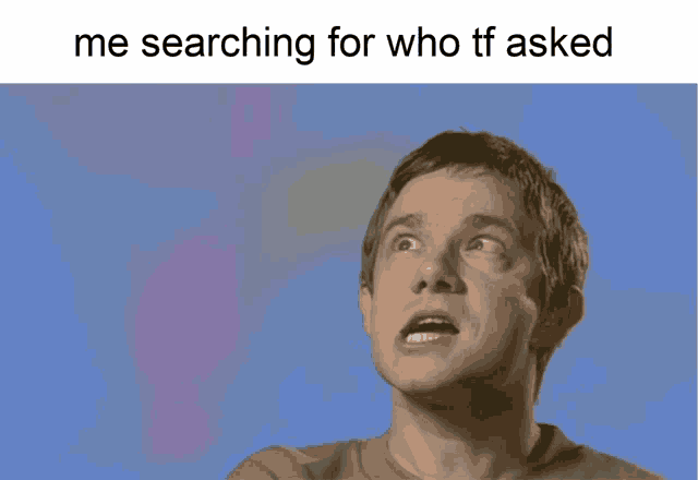 Who Asked Me Looking For Who Asked GIF