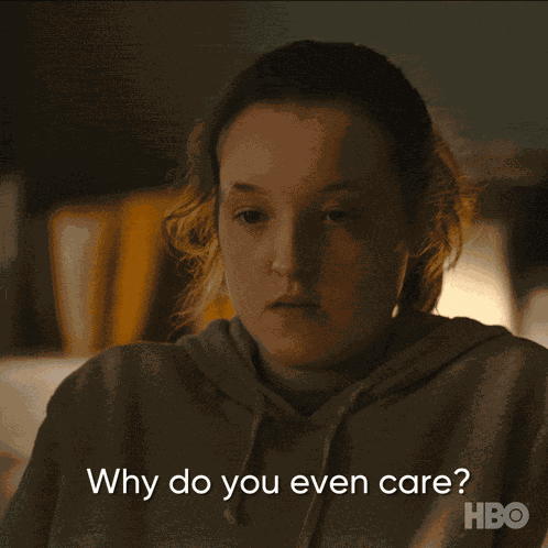 Why Do You Even Care The Last Of Us GIF