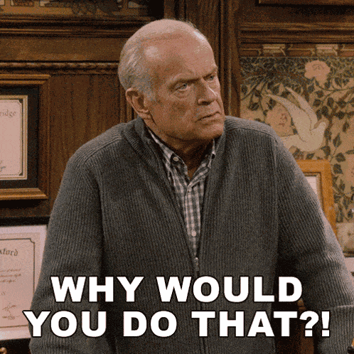 Why Would You Do That Frasier Crane GIF