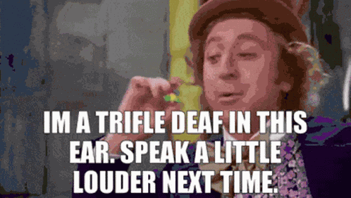 Willie Wonka Im A Triple Deaf In This Ear GIF