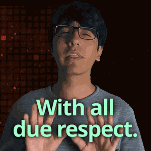 With All Due Respect With Respect GIF