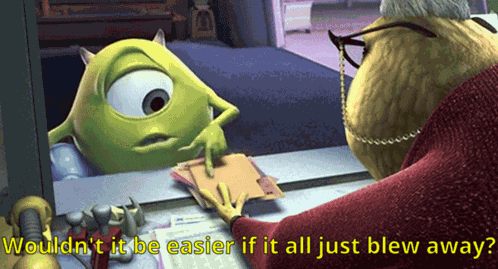 Wouldn'T It Be Better If It All Just Blew Away Monsters Inc GIF
