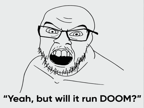 Yeah But Will It Run Doom Gaming Meme GIF