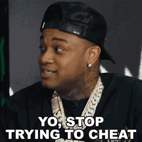 Yo Stop Trying To Cheat Conceited GIF