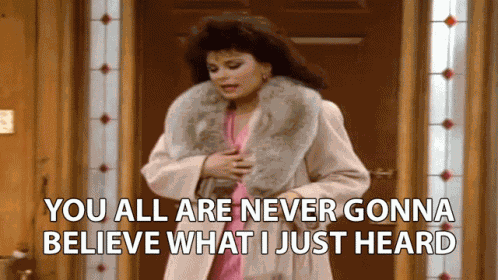You All Are Never Gonna Believe What I Just Heard Susanne Sugarbaker GIF