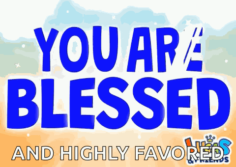 You Are Blessed You Blessed GIF
