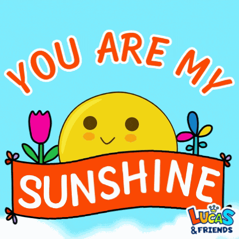 You Are My Sunshine Youre My Everything GIF