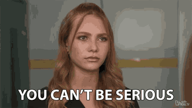 You Cant Be Serious Seriously GIF