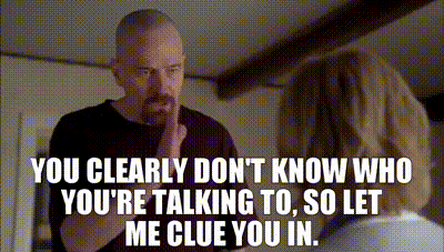 You Clearly Don'T Know Who You'Re Talking To So Let Me Clue You In GIF
