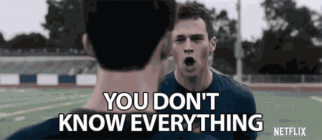 You Dont Know Everything No Idea GIF